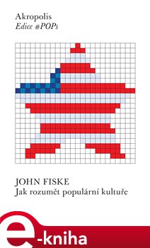 Levně Jak rozumět populární kultuře - John Fiske e-kniha