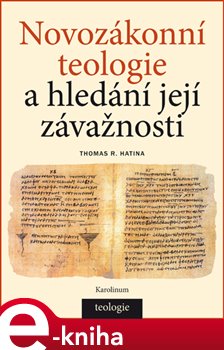 Levně Novozákonní teologie a hledání její závažnosti - Thomas R. Hatina e-kniha