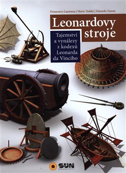 Levně Leonardovy stroje. Tajemství a vynálezy z kodexů Leonarda da Vinciho - Edoardo Zanon, Mario Taddei, Domenico Laurenza