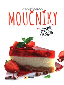 Levně Moučníky - Moderně i tradičně - Jana Balonová