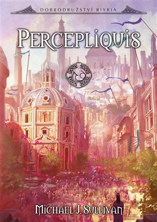 Percepliquis: Dobrodružství Riyria 6. - Michael J. Sullivan