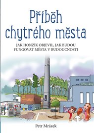 Příběh chytrého města: Jak Honzík objevil, jak budou fungovat města v budoucnosti - Petr Mrázek