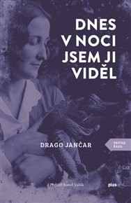 Dnes v noci jsem ji viděl - Drago Jančar