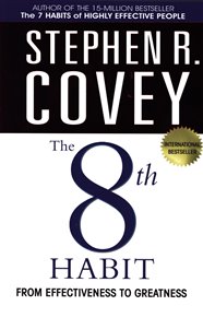 The 8th Habit: from effectiveness to greatness - Stephen R. Covey