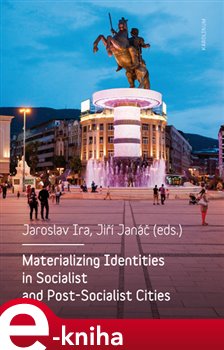 Levně Materializing Identities in Socialist and Post-Socialist Cities e-kniha