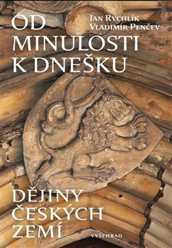 Levně Od minulosti k dnešku. Dějiny českých zemí - Vladimir Penčev, Jan Rychlík