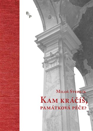 Kam kráčíš, památková péče? - Miloš Stehlík