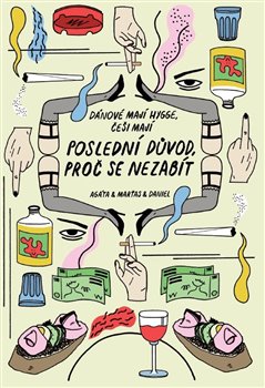 Levně Poslední důvod, proč se nezabít. Dánové mají Hygge češi mají - Petr Cífka, Anna Vodrážková, Jiří Vaněk