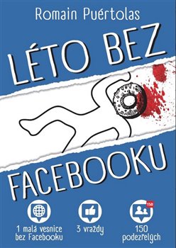 Kniha Léto bez Facebooku. 1 vesnice bez Facebooku, 3 vraždy, 150 podezřelých