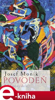 Levně Povodeň. (když ustaly deště) - Josef Moník e-kniha