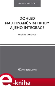 Levně Dohled nad finančním trhem a jeho integrace - Michal Janovec e-kniha