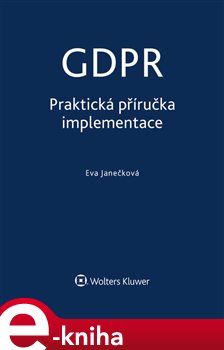 Levně GDPR - Praktická příručka implementace - Eva Janečková e-kniha