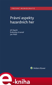 Levně Právní aspekty hazardních her - Květoslav Kramář, Jan Malíř, Jiří Rajlich e-kniha
