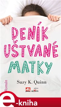Levně Deník uštvané matky - Suzy K. Quinn e-kniha