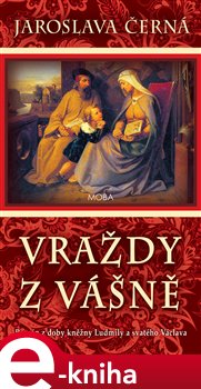 Levně Vraždy z vášně. Román z doby kněžny Ludmily a svatého Václava - Jaroslava Černá e-kniha