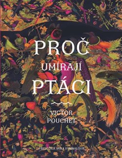 Levně Proč umírají ptáci - Victor Pouchet