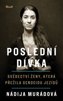 Levně Poslední dívka. Svědectví ženy, která přežila genocidu jezidů - Nádija Murádová