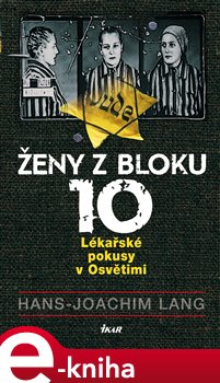 Levně Ženy z bloku 10. Lékařské pokusy... - Hans Joachim Lang e-kniha