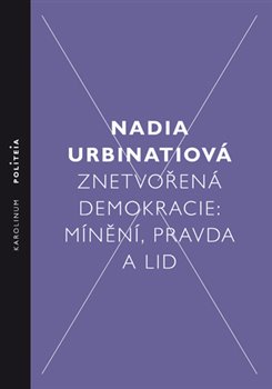 Levně Znetvořená demokracie. Mínění, pravda a lid - Nadia Urbinati