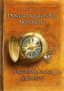 Levně Poklad královny Nefertiti. Archeologické kroniky - Agnieszka Stelmaszyk