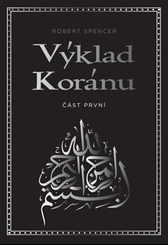 Levně Výklad Koránu. Část první - Robert Spencer