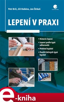 Levně Lepení v praxi - Briš Petr, Štrkaň Jan, Jiří Kuběna e-kniha