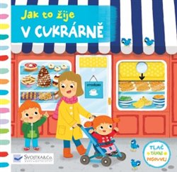 Levně Jak to žije v cukrárně. Tlač, táhni, posouvej