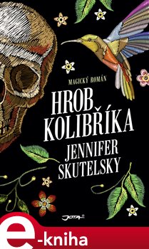 Levně Hrob kolibříka - Jennifer Skutelsky e-kniha