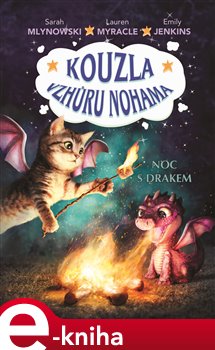 Levně Kouzla vzhůru nohama - Noc s drakem - Emily Jenkins, Lauren Myracleová, Sarah Mlynowska e-kniha