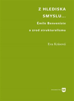 Z hlediska smyslu... - Émile Benveniste a zrod strukturalismu