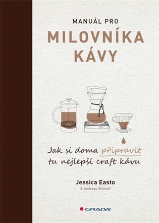 Manuál pro milovníky kávy - Jessica Easto, Andreas Willhoff