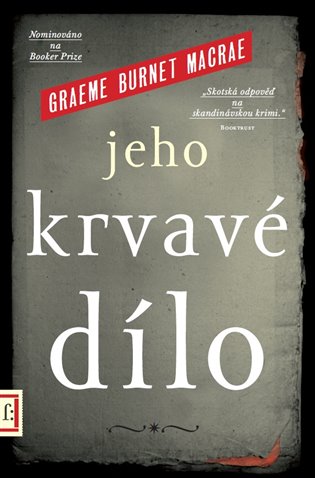 Jeho krvavé dílo - Graeme Burnet Macrae