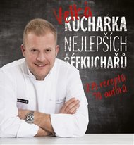 Velká kuchařka nejlepších šéfkuchařů: 210 receptů, 70 autorů -  kolektiv