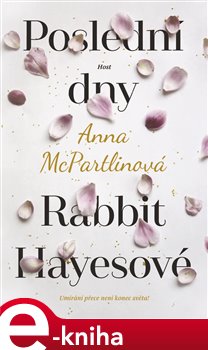 Levně Poslední dny Rabbit Hayesové - Anna McPartlinová e-kniha