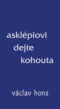 Asklépiovi dejte kohouta koupíte na Kosmas.cz