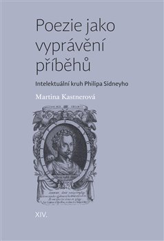 Poezie jako vyprávění příběhů - Intelektuální kruh Philipa Sidneyho koupíte na Kosmas.cz