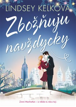 Levně Zbožňuju navždycky - Lindsey Kelková