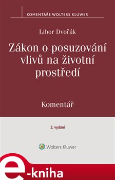 Levně Zákon o posuzování vlivů na životní prostředí (100/2001 Sb.). Komentář, 2. vydání - Libor Dvořák e-kniha