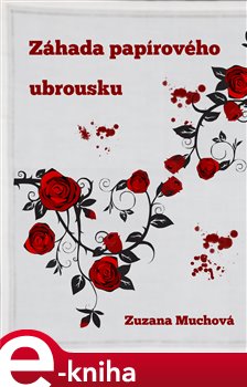 Záhada papírového ubrousku - Zuzana Muchová e-kniha