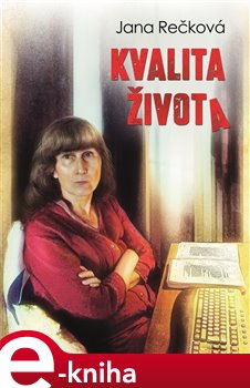 Levně Kvalita života - Jana Rečková e-kniha