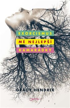 Levně Exorcismus mé nejlepší kamarádky - Grady Hendrix