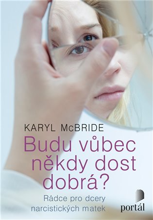 Budu vůbec někdy dost dobrá? - Karyl McBride
