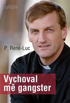 Levně Vychoval mě gangster - Pére René-Luc