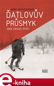 Levně Ďatlovův průsmyk aneb Záhada devíti - Anna Matvejevová e-kniha