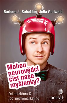 Levně Mohou neurovědci číst naše myšlenky?. Od detektoru lži po neuromarketing - Barbara J. Sahakian, Julia Gottwald