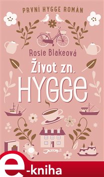 Levně Život zn. Hygge - Rosie Blakeová e-kniha