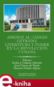 Levně Asedios al caimán letrado: literatura y poder en la Revolución Cubana - Gallardo-Saborido e-kniha