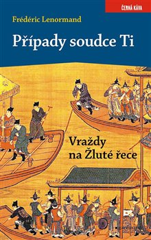 Levně Případy soudce Ti. Vraždy na Žluté řece - Frédéric Lenormand