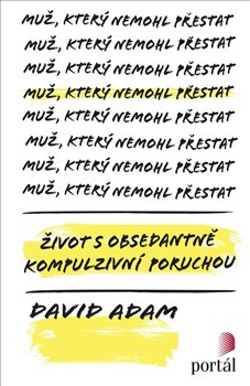 Levně Muž, který nemohl přestat. Život s obsedantně kompulzivní poruchou - David Adam