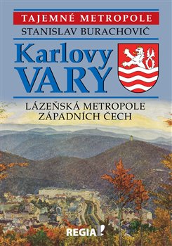 Levně Tajemné metropole - Karlovy Vary - lázeňská metropole západních Čech - Stanislav Burachovič